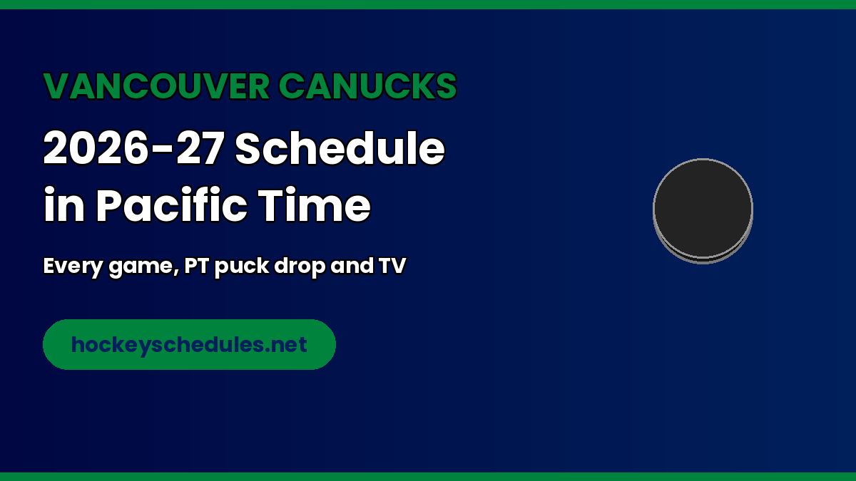 Vancouver Canucks 2026-27 Schedule in Pacific Time (PT) - Hockey Schedules